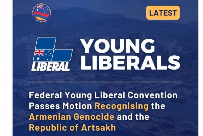 Avustralya Liberal Gençlik Hareketi, Ermeni Soykırımı ve Artsakh'ın kendi kaderini tayin hakkını 
yeniden tanıdı