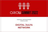 Orion Summit 2022-ի ընթացքում կհայտարարվի «Թվային Ջուղա ցանցի» պաշտոնական 
մեկնարկը 

